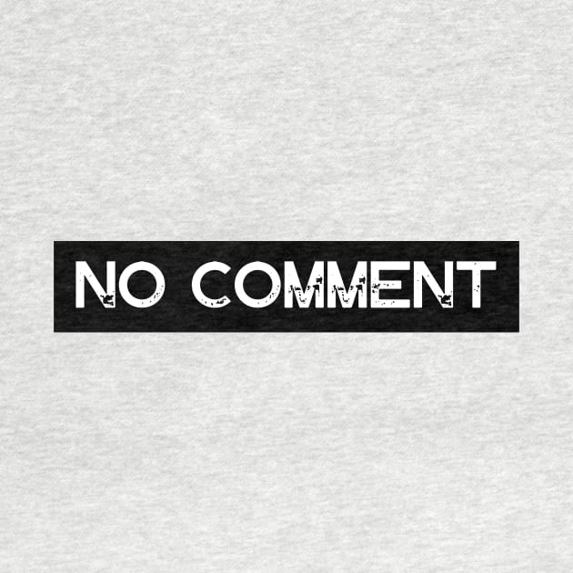 No Comment Grunge Text by Ampzy